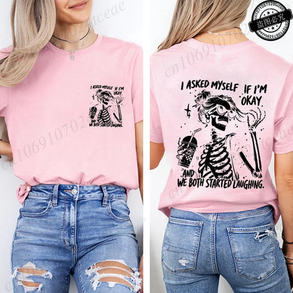 6 colors to 3XL--Funny Skeleton "I Asked Myself If I'm Okay. We Both Started Laughing"  Short Sleeve Sarcastic Streetwear Tee Shirt