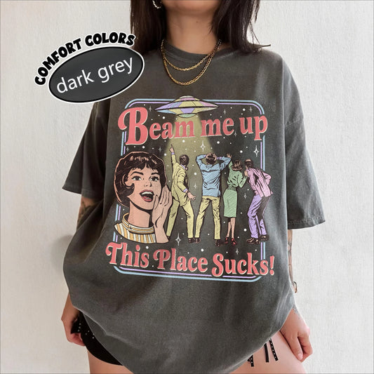 Loose fit to 3XL. Fun Slogan 'Beam Me Up This Place Sucks' Retro Loose Short-Sleeved