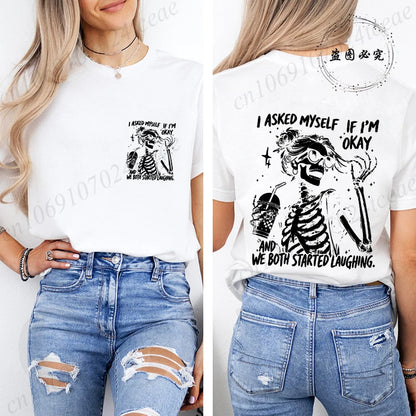 6 colors to 3XL--Funny Skeleton "I Asked Myself If I'm Okay. We Both Started Laughing"  Short Sleeve Sarcastic Streetwear Tee Shirt