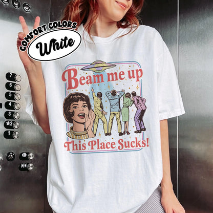 Loose fit to 3XL. Fun Slogan 'Beam Me Up This Place Sucks' Retro Loose Short-Sleeved
